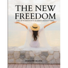 THE NEW FREEDOM - A Call For the Emancipation of the Generous Energies of a People