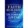 Faith Builders for Victorious Living - Decree Your Victory Topical Devotional