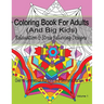Coloring Book For Adults (and Big Kids) Relaxation and Stress Relieving Designs: Over 40 Symmetrical Mandalas & Geometric Patterns
