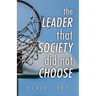 The Leader That Society Did Not Choose