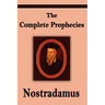 Nostradamus: The Complete Prophecies of Michel Nostradamus