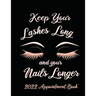 Keep Your Lashes Long and Your Nails Longer: Appointment Book for Salon, Hair Stylist, Nail Tech, Beauty Therapist, Cosmetology & Spa: 2020 Appointmen