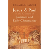 Jesus and Paul in the Context of Judaism and Early Christianity