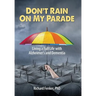 Don't Rain on My Parade: Living a Full Life with Alzheimer's and Dementia