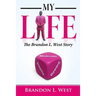 My Life: The Brandon L. West Story