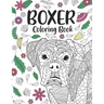 Boxer Coloring Book: A Cute Adult Coloring Books for Boxer Owner, Best Gift for Boxer Lovers