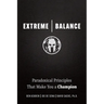 Extreme Balance: Paradoxical Principles That Make You a Champion