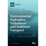 Environmental Hydraulics, Turbulence and Sediment Transport