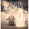 God's DESIRE: Learning to Live a life that pleases God, through faithfulness and obedience to God's word, through Jesus Christ.