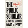 The Public Scholar: A Practical Handbook