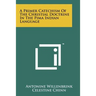 A Primer Catechism Of The Christial Doctrine In The Pima Indian Language