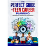 The Perfect Guide to Teen Career Planning: Discovering Dreams and Aspirations
