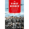 The First Heroes: The Extraordinary Story of the Doolittle Raid--America's First World War II Vict ory