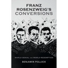 Franz Rosenzweig's Conversions: World Denial and World Redemption