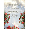 Life, Love, Lessons, Feelings, and More