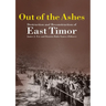 Out of the Ashes: Destruction and Reconstruction of East Timor