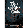They Once Were Gods