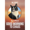 Felix & Willow Good morning to Chaos