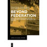 Beyond Federation: Ideas and Practices of East African Regionalism in a National and Global Age, 1950-1975