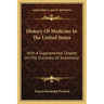 History Of Medicine In The United States: With A Supplemental Chapter On The Discovery Of Anesthesia