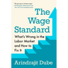 The Wage Standard: What's Wrong in the Labor Market and How to Fix It