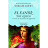 Eleanor the Queen: A Novel of Eleanor of Aquitaine