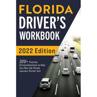 Florida Driver's Workbook: 320+ Practice Driving Questions to Help You Pass the Florida Learner's Permit Test