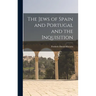 The Jews of Spain and Portugal and the Inquisition
