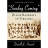 Sunday Coming: Black Baseball in Virginia, 2D Ed.