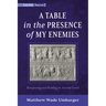 A Table in the Presence of My Enemies: Banqueting and Battling in Ancient Israel