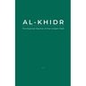 Al-Khidr: The Mystical Teacher of the Unseen Path
