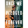 Once We Pledged Forever: A Novel of Combat, Marines and the War Within