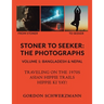 Stoner to Seeker: The Photographs: Volume 1: Bangladesh & Nepal