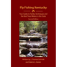 Fly Fishing Kentucky: Your Guide to Tackle, Techniques and the Best Trout Waters in the State
