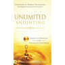 Unlimited Anointing: Secrets to Operating in the Fullness of God's Power