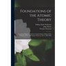 Foundations of the Atomic Theory: Comprising Papers and Extracts by John Dalton, William Hyde Wollaston, M. D., and Thomas Thomson, M. D. (1802-1808)
