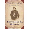The Civil War Memoirs of Ulysses S. Grant