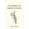 The mishaps of a hopeless romantic