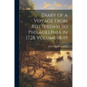 Diary of a Voyage From Rotterdam to Philadelphia in 1728 Volume 18/19