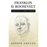 Franklin D. Roosevelt: A Biography of an American President