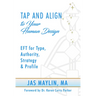 Tap and Align to Your Human Design: Eft for Type, Authority, Strategy, and Profile