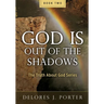 God Is Out of the Shadows: The Truth About God Series