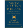 When Healing is Hidden: A 31-DAY Journal of Grace