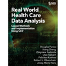 Real World Health Care Data Analysis: Causal Methods and Implementation Using SAS