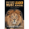 What Every Leader Must Know: The Essentials of Empowering Leadership: Unlocking the Secrets to Inspiring, Motivating, and Leading with Purpose