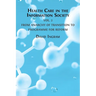 Health Care in the Information Society: Volume 2: From Anarchy of Transition to Programme for Reform
