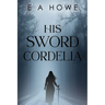 His Sword Cordelia