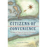 Citizens of Convenience: The Imperial Origins of American Nationhood on the U.S.-Canadian Border