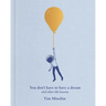 You Don't Have to Have a Dream: And Other Life Lessons