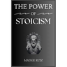 The Power of Stoicism: Unleashing Resilience and Inner Strength for a Fulfilling Life (2023 Guide for Beginners)